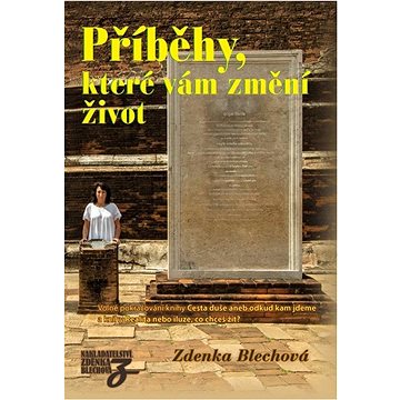 

Příběhy, které vám změní život Volné pokračování knihy Cesta duše aneb odkud kam jdeme
