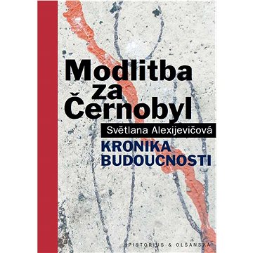 

Modlitba za Černobyl: Kronika budoucnosti