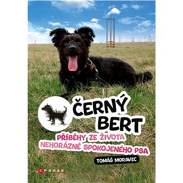 

Černý Bert Příběhy ze života nehorázně spokojeného psa