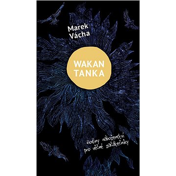 

Wakan Tanka: Hodiny náboženství pro věčné začátečníky