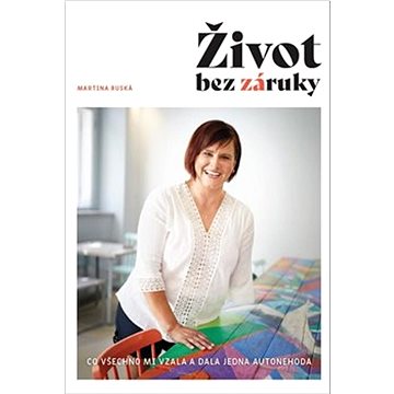 

Život bez záruky: Co všechno mi vzala a dala jedna autonehoda