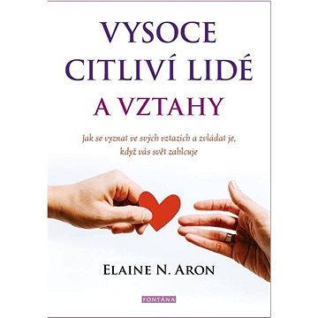 

Vysoce citliví lidé a vztahy: Jak se vyznat ve svých vztazích a zvládat je, když vás svět zahlcuje