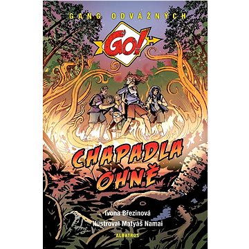 

Chapadla ohně: Gang odvážných Go!