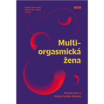 

Multiorgasmická žena: Objevte svou vášeň, životní sílu a radost ze sexu