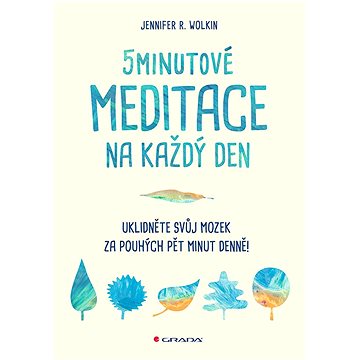 

5minutové meditace na každý den: Uklidněte svůj mozek za pouhých pět minut denně!