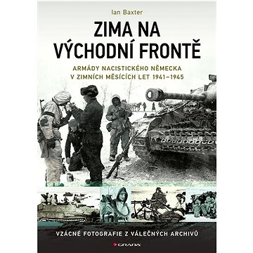 

Zima na východní frontě: Armády nacistického Německa v zimních měsících 1941-1945