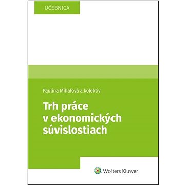 

Trh práce v ekonomických súvislostiach: Učebnica