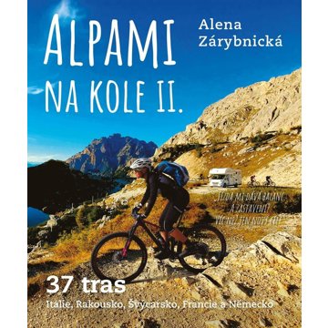 

Alpami na kole 37 tras II.: Itýlie, Rakousko, Švýcarsko, Francie a Německo