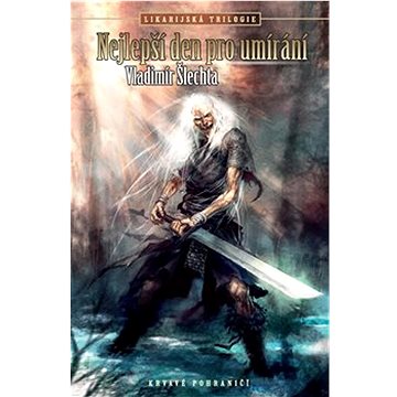 

Nejlepší den pro umírání: Krvavé pohraničí Likarijská trilogie, 1. díl