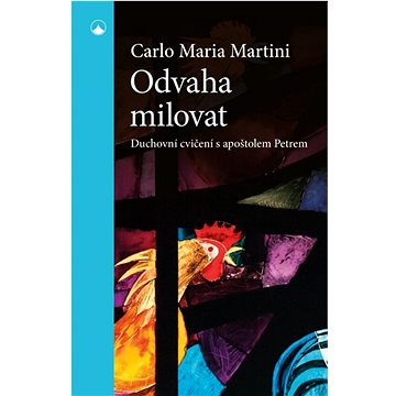 

Odvaha milovat: Duchovní cvičení s apoštolem Petrem