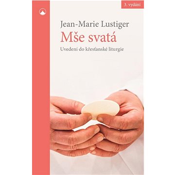 

Mše svatá: Uvedení do křesťanské liturgie