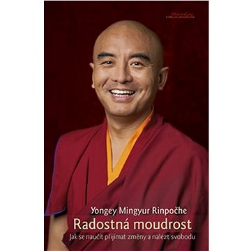 

Radostná moudrost: Jak se naučit přijímat změny a nalézt svobodu