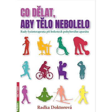 

Co dělat, aby tělo nebolelo: Rady fyzioterapeuta při bolestech pohybového aparátu