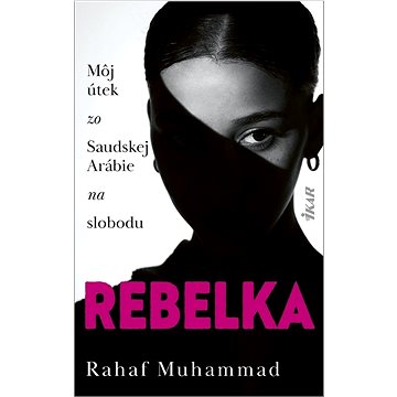 

Rebelka: Môj útek zo Saudskej Arábie na slobodu