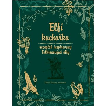 

Elfí kuchařka: Receptář inspirovaný Tolkienovými elfy