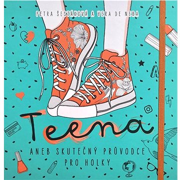 

Teena: aneb skutečný průvodce pro holky