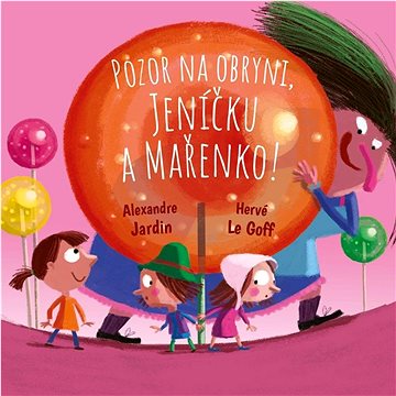 

Pozor na obryni, Jeníčku a Mařenko!