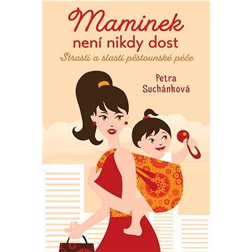 

Maminek není nikdy dost: Strasti a slasti pěstoucské péče