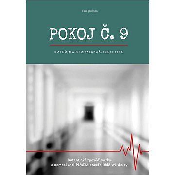

Pokoj č.9: Autentická zpověď matky o nemoci anti-NMDA encefalitidě své dcery