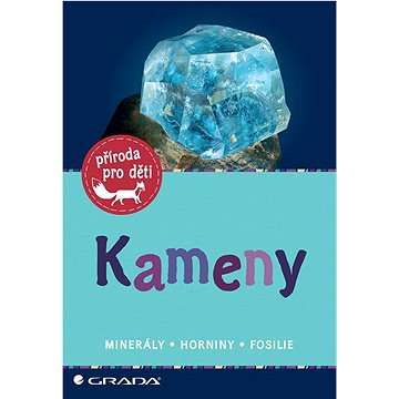 

Kameny: Minerály - Horniny - Fosilie