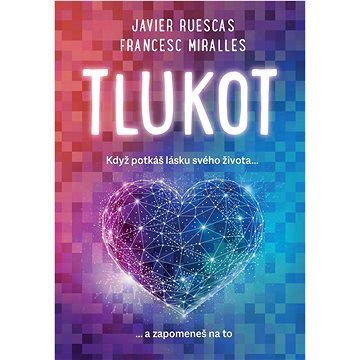 

Tlukot: Když potkáš lásku svého života … a zapomeneš na to