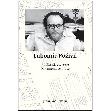

Lubomír Poživil: Hudba, slovo, režie, dokumentace práce