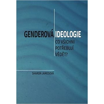 

Genderová ideologie: Co všichni potřebují vědět