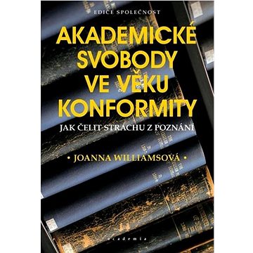 

Akademické svobody ve věku konformity: Jak čelit strachu z poznání
