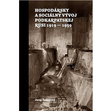 

Hospodársky a sociálny vývoj Podkarpatskej Rusi 1919-1939