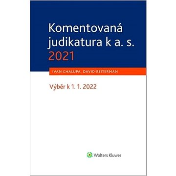 

Komentovaná judikatura k a. s. 2021: Výběr k 1. 1. 2022