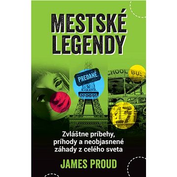 

Mestské legendy: Zvláštne príbehy, príhody a neobjasnené záhady z celého sveta