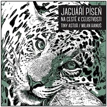 

Jaguáří píseň. Na cestě k celistvosti