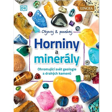 

Horniny a minerály: Ohromující svět geologie a drahých kamenů