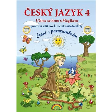 

Český jazyk 4 Učíme se hrou s Magikem: pracovní sešit pro 4. ročník základní školy