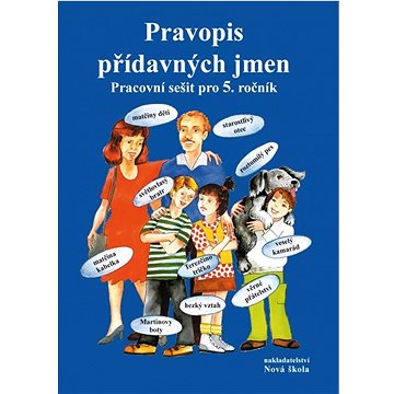 

Pravopis přídavných jmen: Pracovní sešit pro 5. ročník