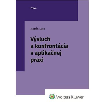 

Výsluch a konfrontácia v aplikačnej praxi