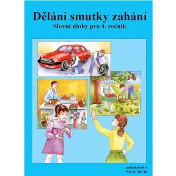

Dělání smutky zahání: Slovní úlohy pro 4. ročník