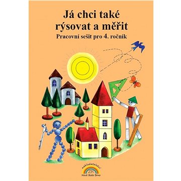 

Já chci také rýsovat a měřit: Pracovní sešit pro 4. ročník