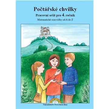 

Počtářské chvilky Pracovní sešit pro 4. ročník: Matematické rozcvičky od A do Z