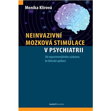 

Neinvazivní mozková stimulace v psychiatrii: Od experimentálního výzkumu ke klinické aplikaci