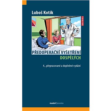 

Předoperační vyšetření dospělých: 4. přepracované a doplněné vydání