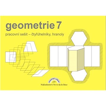 

Geometrie 7: Pracovní sešit - čtyřúhelníky, hranoly