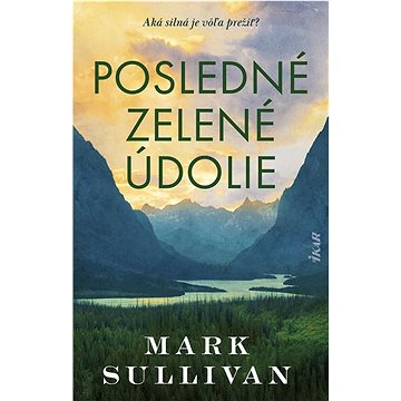 

Posledné zelené údolie: Aká silná je vôľa prežiť