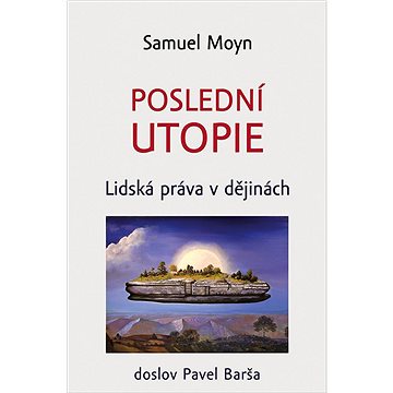 

Poslední utopie: Lidská práva v dějinách