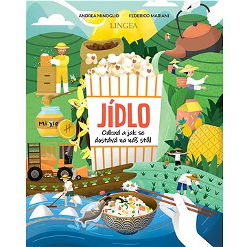 

Jídlo: Odkud a jak se dostává jídlo na náš stůl