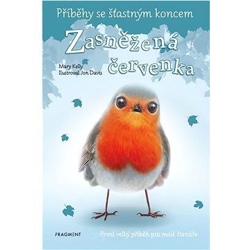 

Příběhy se šťastným koncem Zasněžená červenka: První velký příběh pro malé čtenáře