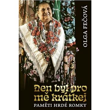 

Den byl pro mě krátkej: Paměti hrdé Romky