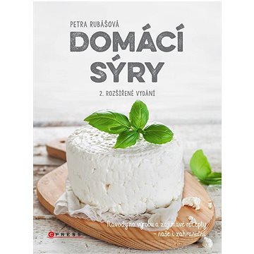 

Domácí sýry: Návody na výrobu a zajímavé recepty – naše i zahraniční