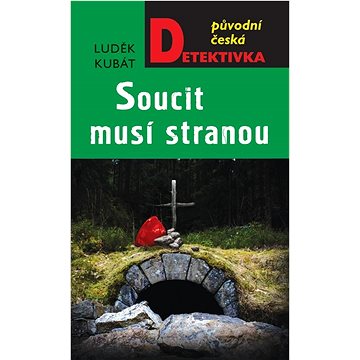 

Soucit musí stranou: Původní česká detektivka