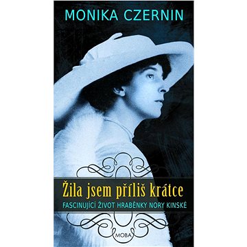 

Žila jsem příliš krátce: Fascinující život hraběnky Nory Kinské
